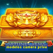 modelos camera prive